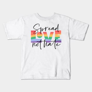 Spread love not hate; rainbow; pridel pride month; gay; queer; lgbt Kids T-Shirt